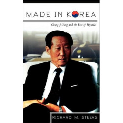 Made in Korea: Chung Ju Yung and the Rise of Hyundai