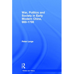 War, Politics and Society in Early Modern China, 900-1795