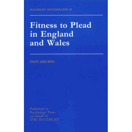Fitness To Plead In England And Wales: Maudsley Monographs Number Thirty-Eight