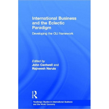 International Business and the Eclectic Paradigm: Developing the OLI Framework