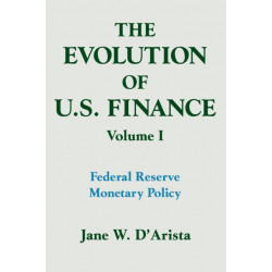 The Evolution of US Finance: v. 1: Federal Reserve Monetary Policy, 1915-35: Federal Reserve Monetary Policy: 1915-1935