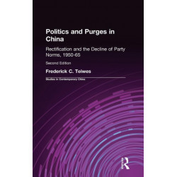Politics and Purges in China: Rectification and the Decline of Party Norms, 1950-65