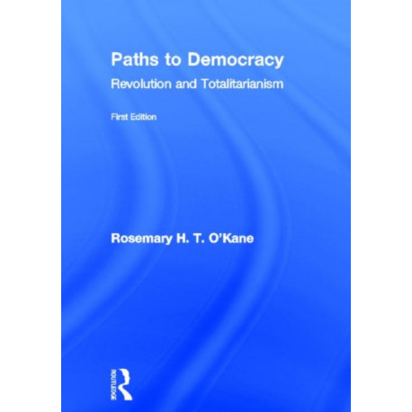 Paths to Democracy: Revolution and Totalitarianism