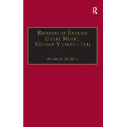Records of English Court Music: Volume V: 1625-1714