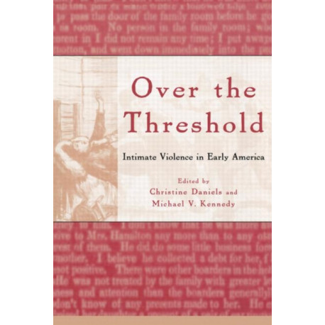 Over the Threshold: Intimate Violence in Early America