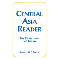 Central Asia Reader: The Rediscovery of History: The Rediscovery of History