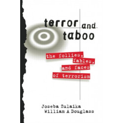 Terror and Taboo: The Follies, Fables, and Faces of Terrorism