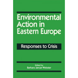 Environmental Action in Eastern Europe: Responses to Crisis