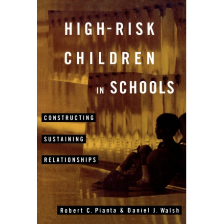 High-Risk Children In Schools: Constructing Sustaining Relationships