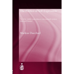 The Politics of Self-Expression: The Urdu Middleclass Milieu in Mid-Twentieth Century India and Pakistan