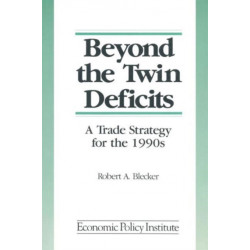 Beyond the Twin Deficits: A Trade Strategy for the 1990's: A Trade Strategy for the 1990's