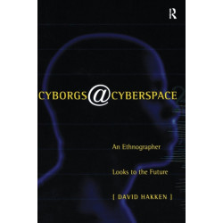Cyborgs@Cyberspace?: An Ethnographer Looks to the Future
