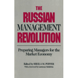 The Russian Management Revolution: Preparing Managers for a Market Economy