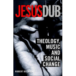 Jesus Dub: Theology, Music and Social Change
