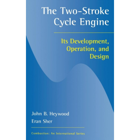 The Two-Stroke Cycle Engine: Its Development, Operation and Design