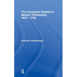 The Causation Debate in Modern Philosophy, 1637-1739