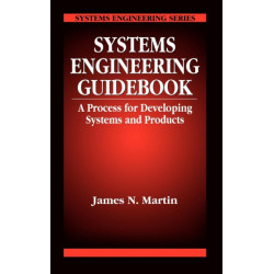 Systems Engineering Guidebook: A Process for Developing Systems and Products