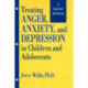 Treating Anger, Anxiety, And Depression In Children And Adolescents: A Cognitive-Behavioral Perspective