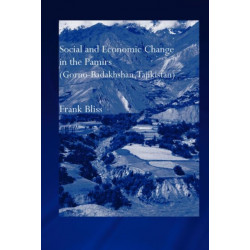 Social and Economic Change in the Pamirs (Gorno-Badakhshan, Tajikistan): Translated from German by Nicola Pacult and Sonia Guss with support of Tim Sharp
