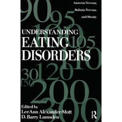 Understanding Eating Disorders: Anorexia Nervosa, Bulimia Nervosa And Obesity