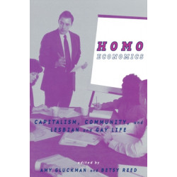 Homo Economics: Capitalism, Community, and Lesbian and Gay Life