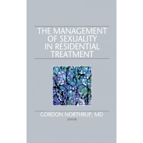 The Management of Sexuality in Residential Treatment