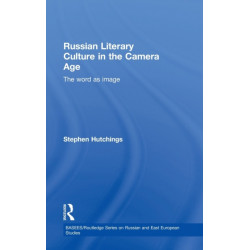 Russian Literary Culture in the Camera Age: The Word as Image