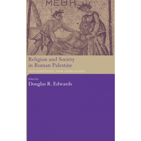 Religion and Society in Roman Palestine: Old Questions, New Approaches