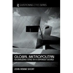 Global Metropolitan: Globalizing Cities in a Capitalist World