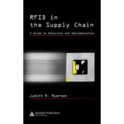 RFID in the Supply Chain: A Guide to Selection and Implementation