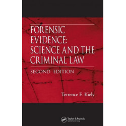 Forensic Evidence: Science and the Criminal Law, Second Edition