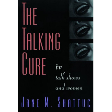 The Talking Cure: TV Talk Shows and Women