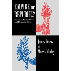 Empire or Republic?: American Global Power and Domestic Decay