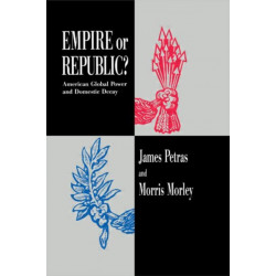 Empire or Republic?: American Global Power and Domestic Decay