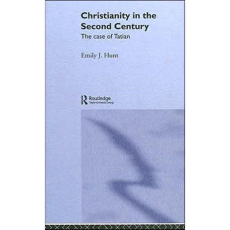 Christianity in the Second Century: The Case of Tatian