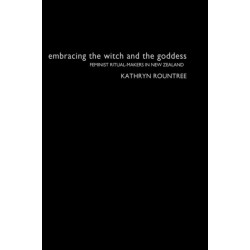 Embracing the Witch and the Goddess: Feminist Ritual-Makers in New Zealand