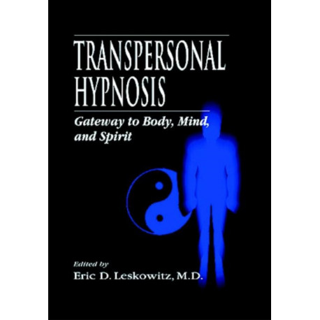Transpersonal Hypnosis: Gateway to Body, Mind, and Spirit