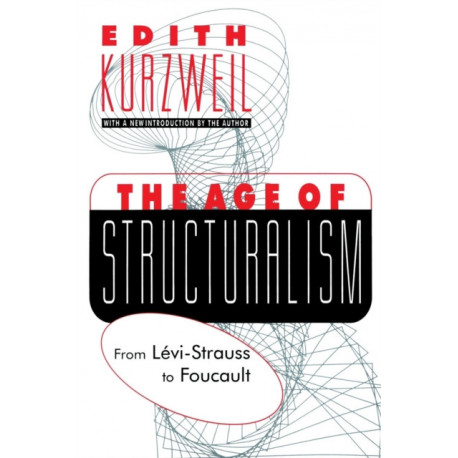 The Age of Structuralism: From Levi-Strauss to Foucault