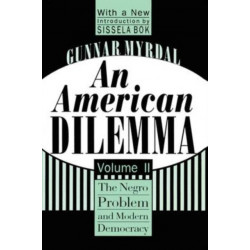 An American Dilemma: The Negro Problem and Modern Democracy, Volume 2