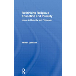 Rethinking Religious Education and Plurality: Issues in Diversity and Pedagogy