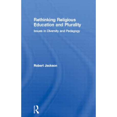 Rethinking Religious Education and Plurality: Issues in Diversity and Pedagogy