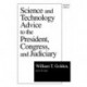 Science and Technology Advice: To the President, Congress and Judiciary