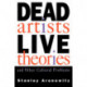 Dead Artists, Live Theories, and Other Cultural Problems