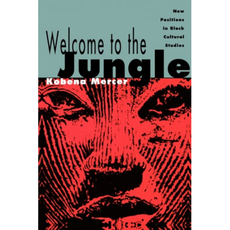 Welcome to the Jungle: New Positions in Black Cultural Studies