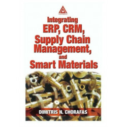 Integrating ERP, CRM, Supply Chain Management, and Smart Materials