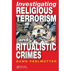 Investigating Religious Terrorism and Ritualistic Crimes