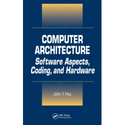 Computer Architecture: Software Aspects, Coding, and Hardware