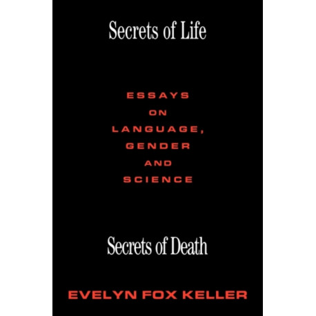 Secrets of Life, Secrets of Death: Essays on Science and Culture