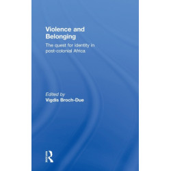 Violence and Belonging: The Quest for Identity in Post-Colonial Africa