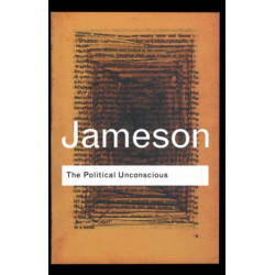 The Political Unconscious: Narrative as a Socially Symbolic Act
